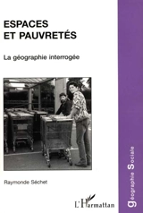 Espaces et pauvretés : la géographie interrogée - Raymonde Séchet