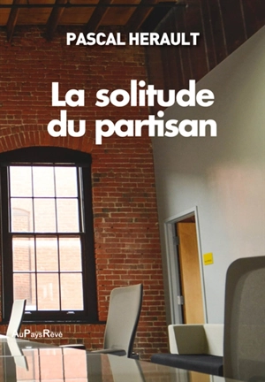 La solitude du partisan - Pascal Hérault
