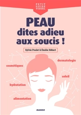 Peau, dites adieu aux soucis ! - Sylvie Poulet