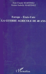 Europe-Etats-Unis, la guerre agricole de 40 ans - Jean-Claude Martinez