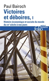 Victoires et déboires : histoire économique et sociale du monde du XVIe siècle à nos jours. Vol. 1 - Paul Bairoch