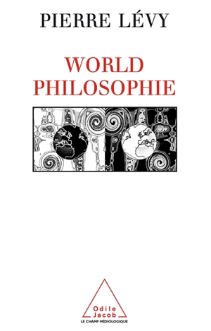 World philosophie : le marché, le cyberespace, la conscience - Pierre Lévy