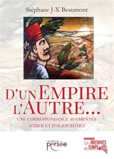 D'un empire, l'autre... : une correspondance augmentée d'hier et d'aujourd'hui : histoire - Stéphane JX' Beaumont