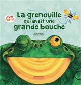 La grenouille qui avait une grande bouche - Keith Faulkner