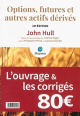 Options, futures et autres actifs dérivés : l'ouvrage & les corrigés - John Hull
