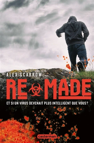 Remade : et si un virus devenait plus intelligent que vous ? - Alex Scarrow