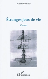 Etranges jeux de vie - Michel Cornélis