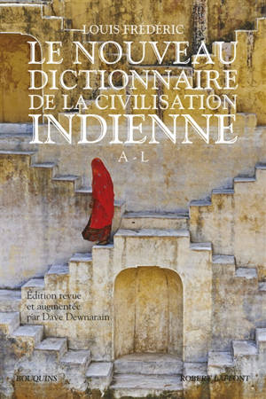 Le nouveau Dictionnaire de la civilisation indienne. Vol. 1. A-L - Louis Frédéric