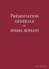 Présentation générale du Missel romain, 3e édition typique 2002 - Commission internationale francophone pour les traductions et la liturgie