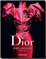 Dior : John Galliano : 1997-2011 - Andrew Bolton