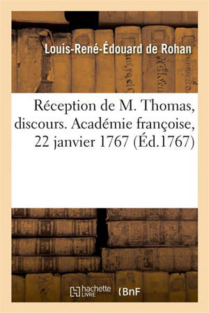 Réception de M. Thomas, discours. Académie françoise, 22 janvier 1767 - Louis de Rohan