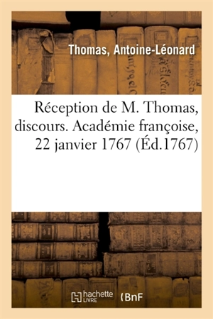 Réception de M. Thomas, discours. Académie françoise, 22 janvier 1767 - Antoine-Léonard Thomas