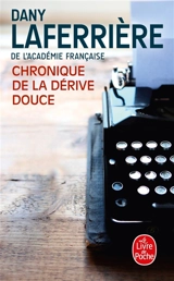 Chronique de la dérive douce - Dany Laferrière