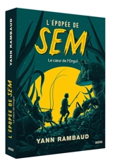 L'épopée de Sem. Vol. 2. Le coeur de l'Orguï - Yann Rambaud