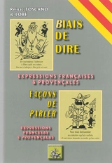Façons de parler : expressions françaises et provençales : français-provençal. Biais de dire : expressions francesas e provençalas : provençau-francés - René Toscano