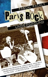 Paris rock : underground - Pascal Pacaly