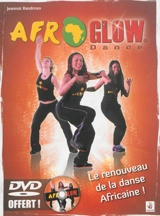 Afroglow dance : philosophie, mouvements, techniques - Jeannot Randroso