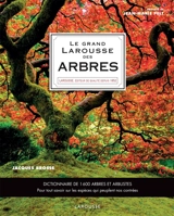 Le grand Larousse des arbres : dictionnaire de 1.600 arbres et arbustes : botanique, mythologies, histoire, pour tout savoir sur les espèces qui peuplent nos contrées - Jacques Brosse