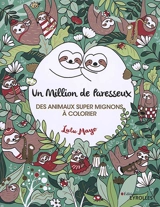 Un million de paresseux : des animaux super mignons à colorier - Lulu Mayo