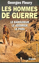 Les hommes de guerre : le baroudeur, le guerrier, le para - Georges Fleury