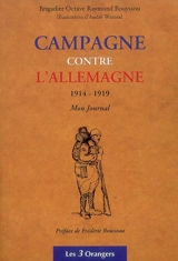 Campagne contre l'Allemagne : 1914-1919, mon journal - Octave Raymond Bouyssou