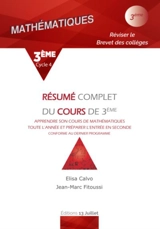 Résumé complet du cours de 3e, cycle 4 : apprendre son cours de mathématiques toute l'année et préparer l'entrée en seconde, réviser le brevet des collèges : conforme au dernier programme - Elisa Calvo