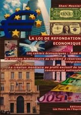La loi de refondation économique Du système fractionnaire au système à réserves intégrales T. 4 - Shani Mesnier
