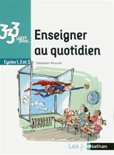 Enseigner au quotidien : cycles 1, 2 et 3 - Sébastien Mounié