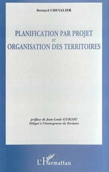 Planification par projet et organisation des territoires - Bernard Chevalier