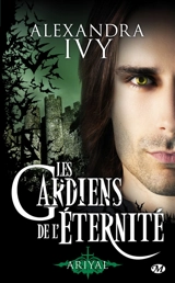 Les gardiens de l'éternité. Vol. 8. Ariyal - Alexandra Ivy