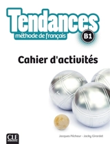Tendances, méthode de français, B1 : cahier d'activités - Jacques Pécheur