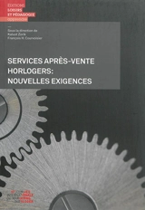 Services après-vente horlogers : nouvelles exigences - Journée internationale du marketing horloger (17 ; 2013 ; La Chaux-de-Fonds, Suisse)