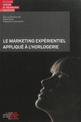 Le marketing expérientiel appliqué à l'horlogerie - Journée internationale du marketing horloger (16 ; 2012 ; La Chaux-de-Fonds, Suisse)