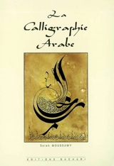 La calligraphie arabe - Salah Moussawy