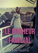 Le Bonheur familial : (Katia ou le bonheur conjugal) - Tolstoï, Léon