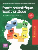 Esprit scientifique, esprit critique. Vol. 2. Un projet pédagogique pour la classe : cycle 4 et 2nde - Mathieu Farina