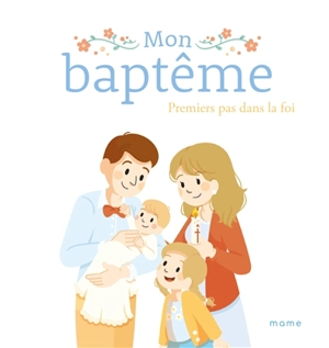 Mon baptême : premiers pas dans la foi - Sophie de Mullenheim