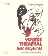Voyage théâtral avec les jeunes : enjeux politiques et éducatifs en Europe