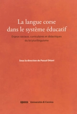 La langue corse dans le système éducatif : enjeux sociaux, curriculaires et didactiques du bi-plurilinguisme