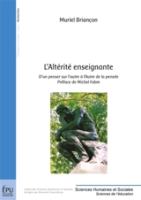 L'altérité enseignante : d'un penser sur l'autre à l'autre de la pensée - Muriel Briançon