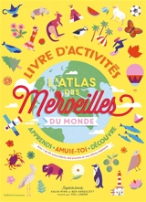 L'atlas des merveilles du monde : livre d'activités - Quarto Publishing Plc.