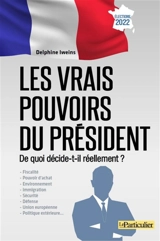 Les vrais pouvoirs du président : de quoi décide-t-il réellement ? - Le Particulier (périodique)