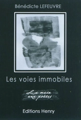 Les voies immobiles - Bénédicte Lefeuvre