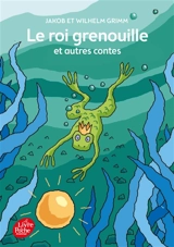 Le roi grenouille : et autres contes - Jacob Grimm