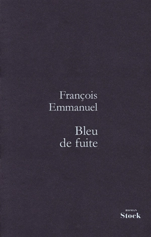Bleu de fuite - François Emmanuel