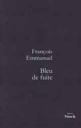 Bleu de fuite - François Emmanuel