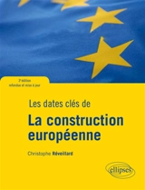 Les dates clés de la construction européenne : du plan Schuman au Brexit - Christophe Réveillard