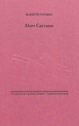 Alors Carcasse - Mariette Navarro