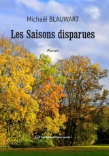 Les saisons disparues - Michaël Blauwart