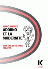 Adorno et la modernité : vers une esthétique négative - Marc Jimenez